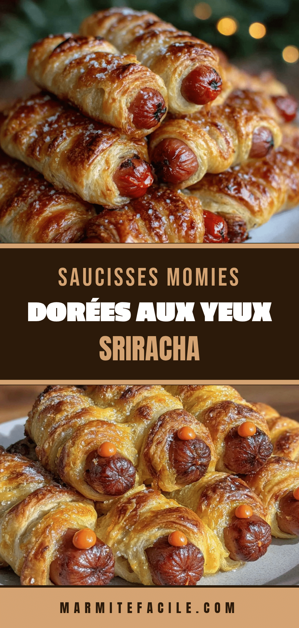 saucisses momies dorées aux yeux sriracha recipe